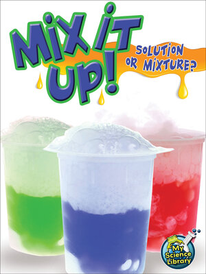 cover image of Mix It Up! Solution or Mixture?